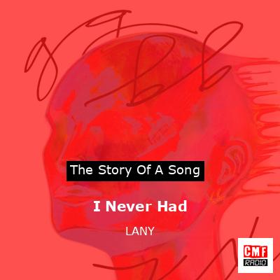 I Never Had – LANY