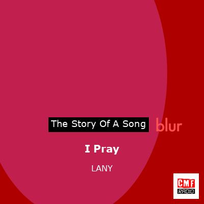 I Pray – LANY