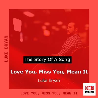 Love You, Miss You, Mean It – Luke Bryan
