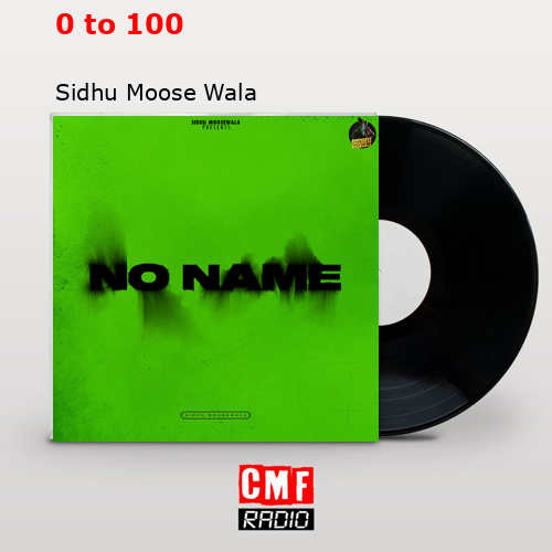 0 to 100 – Sidhu Moose Wala