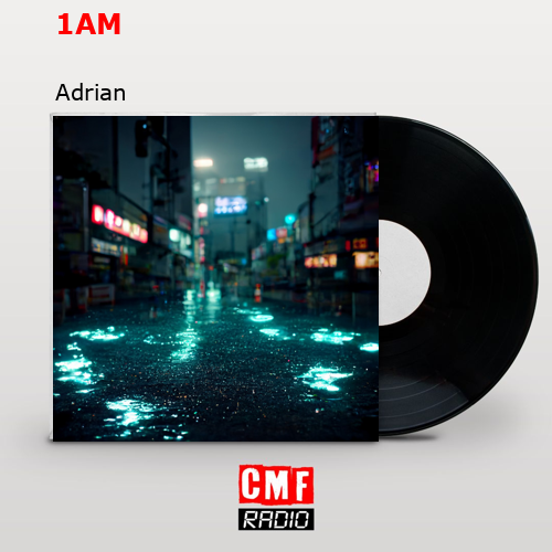 1AM – Adrian