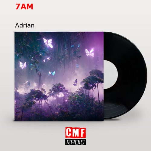 7AM – Adrian