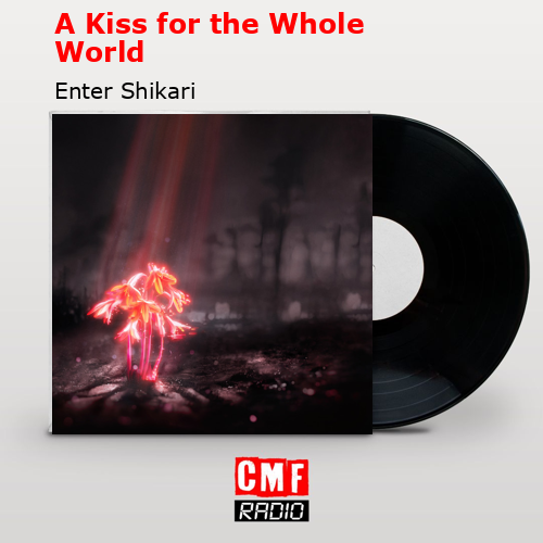 A Kiss for the Whole World – Enter Shikari