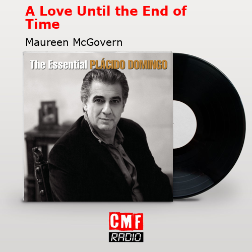 A Love Until the End of Time – Maureen McGovern