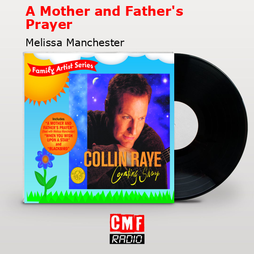 A Mother and Father’s Prayer – Melissa Manchester