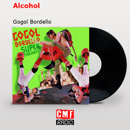 Alcohol – Gogol Bordello