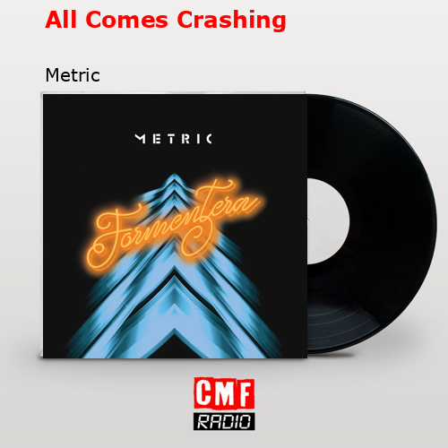All Comes Crashing – Metric