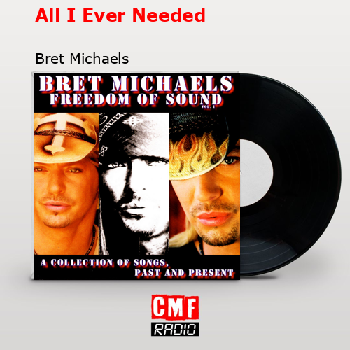 All I Ever Needed – Bret Michaels