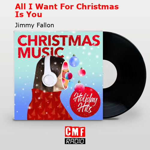 All I Want For Christmas Is You – Jimmy Fallon