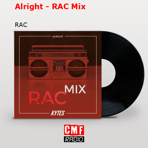 Alright – RAC Mix – RAC