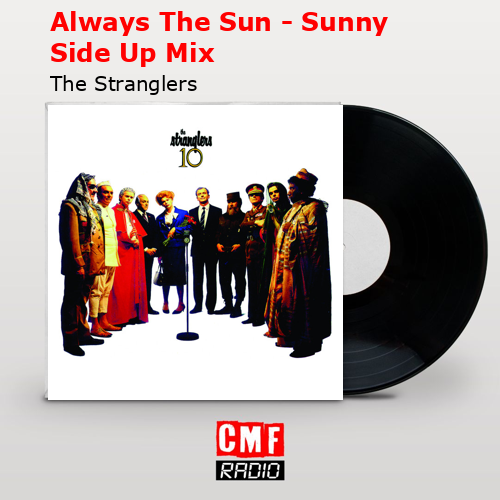 Always The Sun – Sunny Side Up Mix – The Stranglers