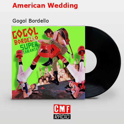 American Wedding – Gogol Bordello