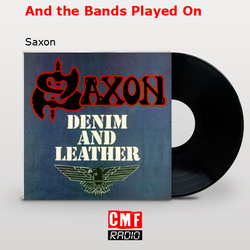 And the Bands Played On – Saxon