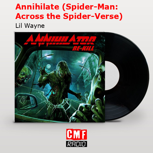 Annihilate (Spider-Man: Across the Spider-Verse) – Lil Wayne