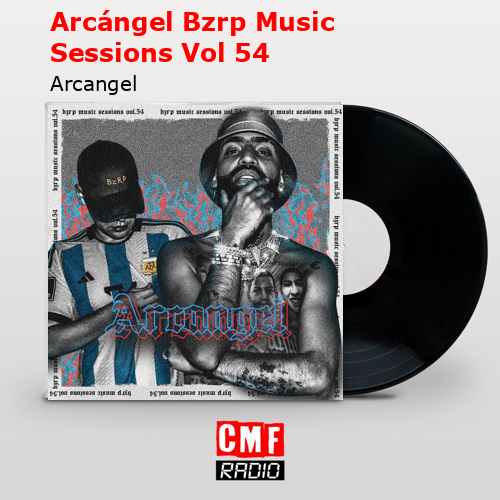 Arcángel Bzrp Music Sessions Vol 54 – Arcangel