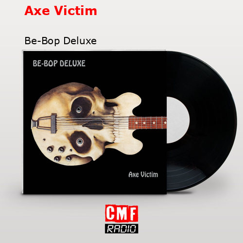 Axe Victim Be-Bop Deluxe