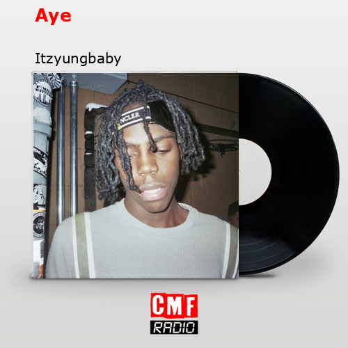 Aye – Itzyungbaby