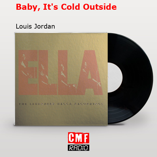 Baby, It’s Cold Outside – Louis Jordan