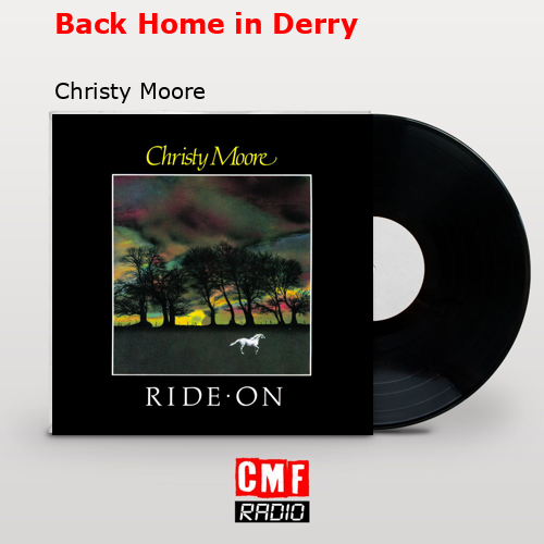 Back Home in Derry – Christy Moore