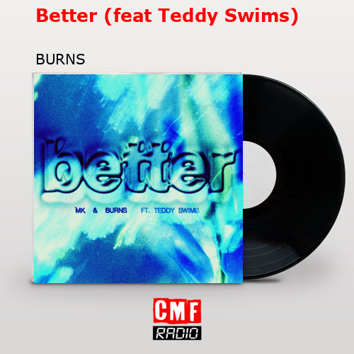 Better (feat Teddy Swims) – BURNS