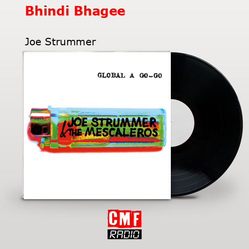 Bhindi Bhagee – Joe Strummer