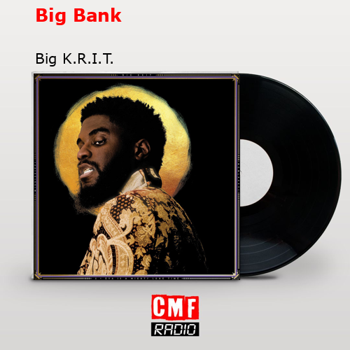 Big Bank – Big K.R.I.T.