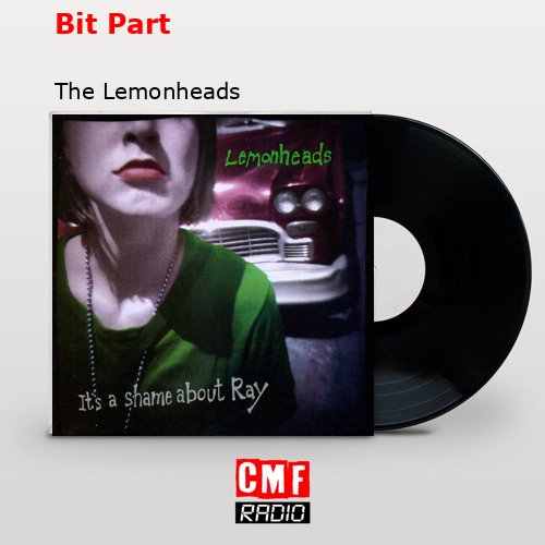Bit Part – The Lemonheads