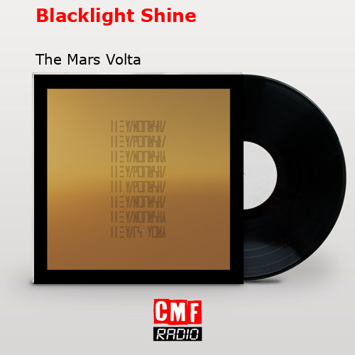 Blacklight Shine – The Mars Volta