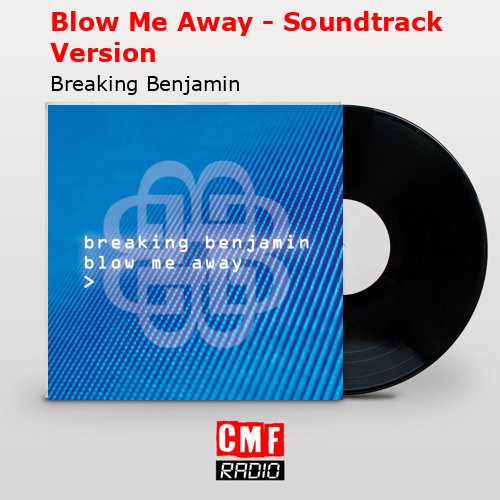 Blow Me Away – Soundtrack Version – Breaking Benjamin