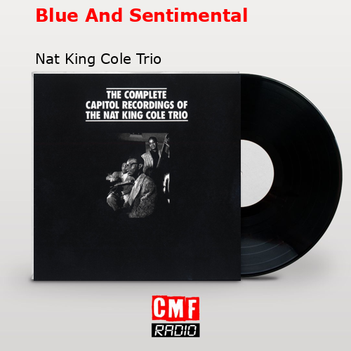 Blue And Sentimental – Nat King Cole Trio