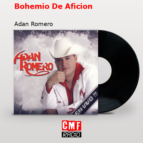 Bohemio De Aficion – Adan Romero