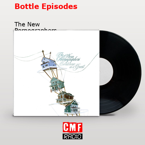 Bottle Episodes – The New Pornographers