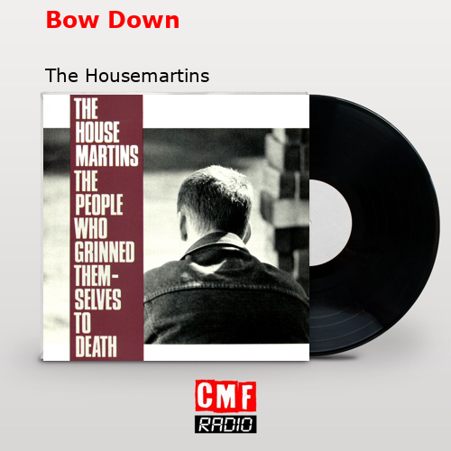 Bow Down – The Housemartins