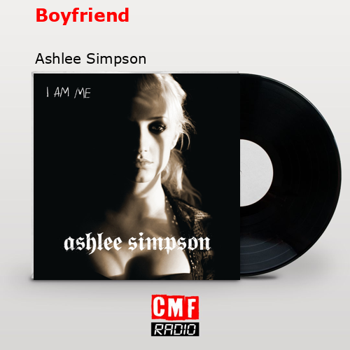 Boyfriend – Ashlee Simpson