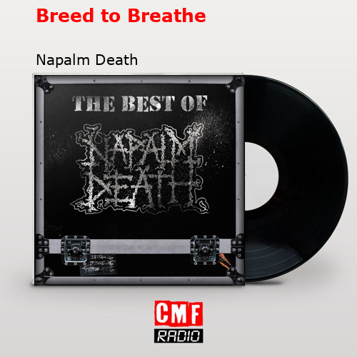 Breed to Breathe – Napalm Death