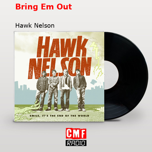 La historia y el significado de la canción 'Bring Em Out - Hawk Nelson