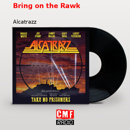 Bring on the Rawk – Alcatrazz