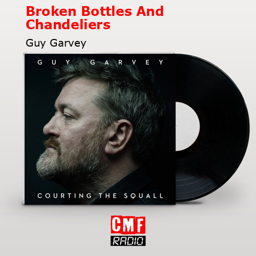 final cover Broken Bottles And Chandeliers Guy Garvey