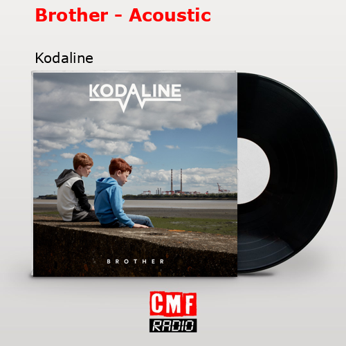 Brother – Acoustic – Kodaline