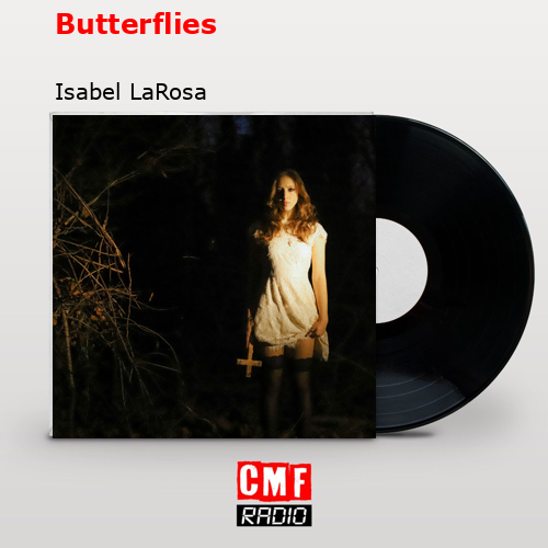 Butterflies – Isabel LaRosa
