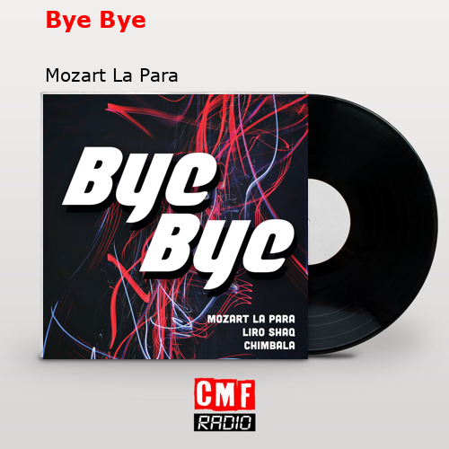 Bye Bye – Mozart La Para