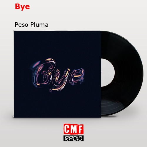 Bye – Peso Pluma