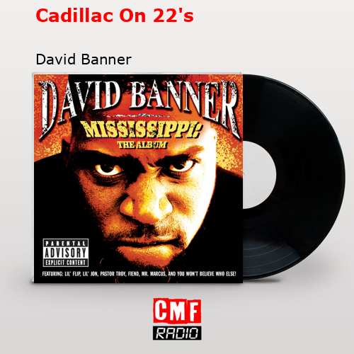 Cadillac On 22’s – David Banner