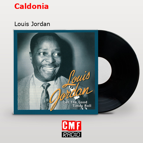 Caldonia – Louis Jordan