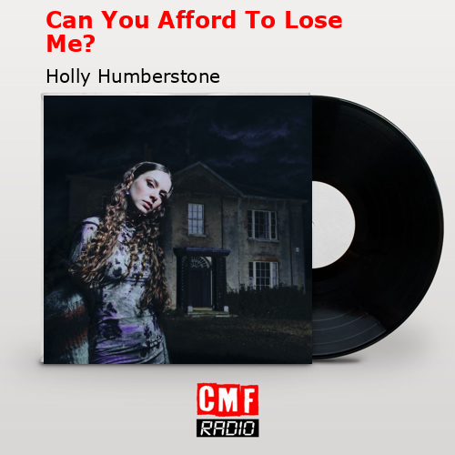 Can You Afford To Lose Me? – Holly Humberstone