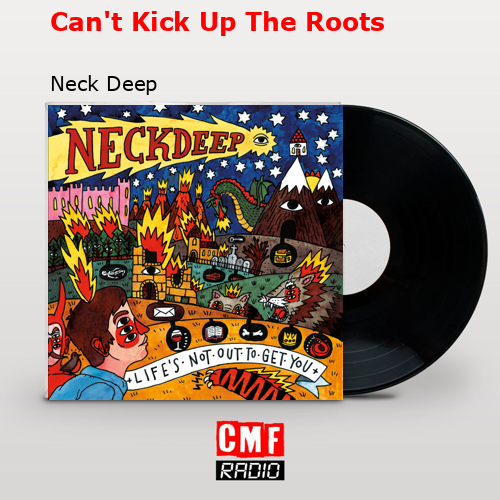 Can’t Kick Up The Roots – Neck Deep