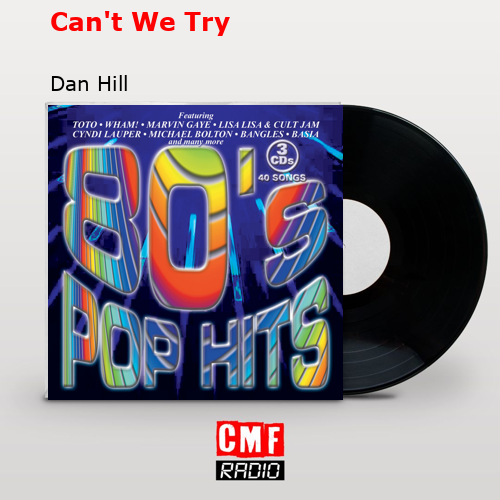 Can’t We Try – Dan Hill