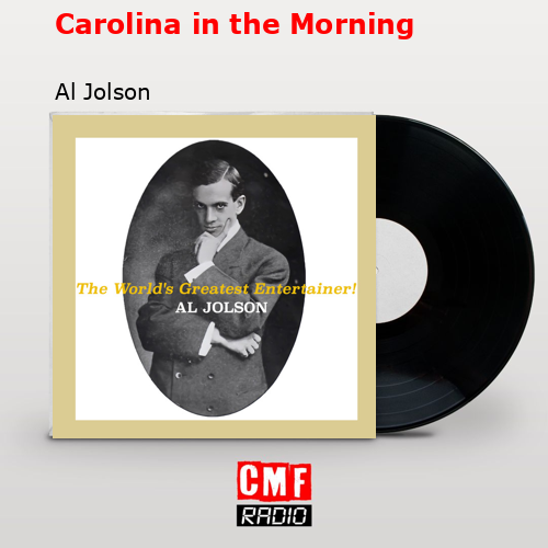 Carolina in the Morning – Al Jolson