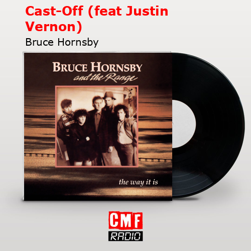 Cast-Off (feat Justin Vernon) – Bruce Hornsby