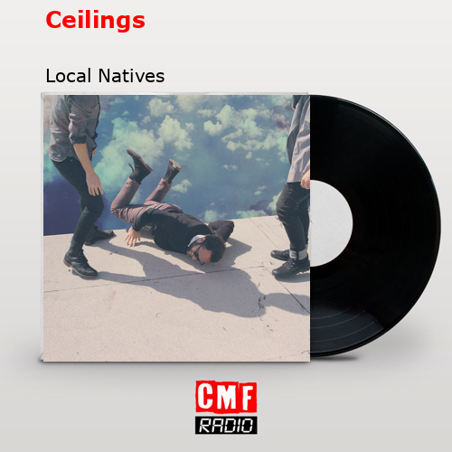 Ceilings – Local Natives